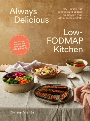 Always Delicious Low-FODMAP Kitchen - Chrissy Glentis