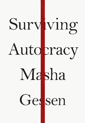 Surviving Autocracy - Masha Gessen