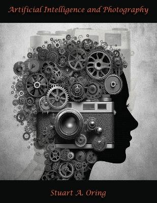 Artificial Intelligence and Photography - Stuart Oring