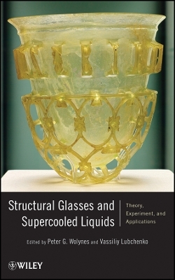 Structural Glasses and Supercooled Liquids &ndash; Theory, Experiment and Applications - P Wolynes