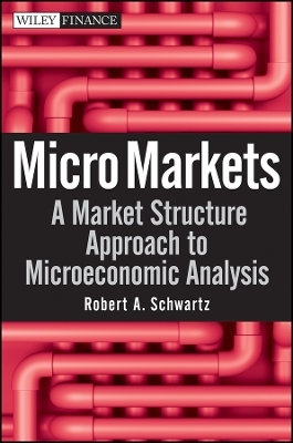 Micro Markets – A Market Structure Approach to Microeconomic Analysis