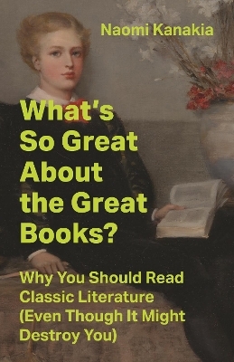 What's So Great About the Great Books? - Naomi Kanakia