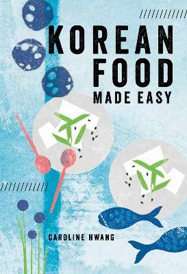 Korean Food Made Easy - Caroline Hwang