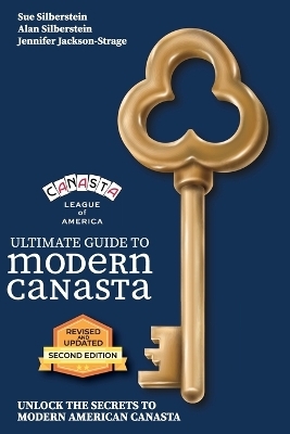 Ultimate Guide to Modern Canasta, Second Edition - Sue And Alan Silberstein, Jennifer Jackson-Strage
