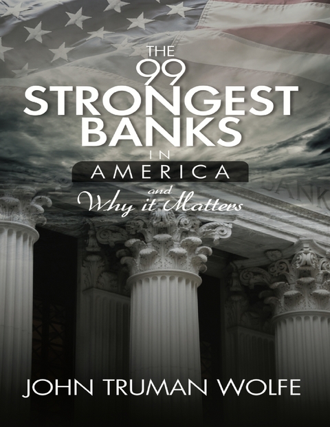 99 Strongest Banks In America and Why It Matters -  John Truman Wolfe
