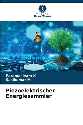 Piezoelektrischer Energiesammler - Paramasivam K, Sasikumar M