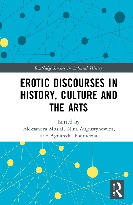 Erotic Discourses in History, Culture and the Arts - 