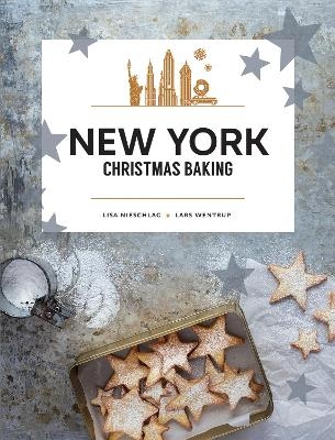 New York Christmas Baking - Lisa Nieschlag, Lars Wentrup
