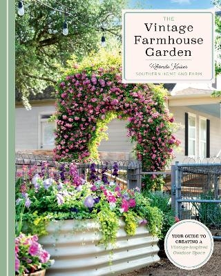 The Vintage Farmhouse Garden - Rhonda Kaiser
