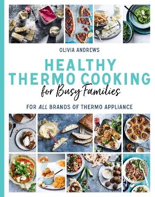 Healthy Thermo Cooking for Busy Families - Olivia Andrews