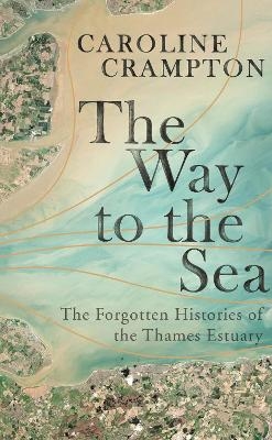 The Way to the Sea - Caroline Crampton