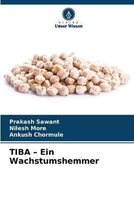 TIBA - Ein Wachstumshemmer - Prakash Sawant, Nilesh More, Ankush Chormule