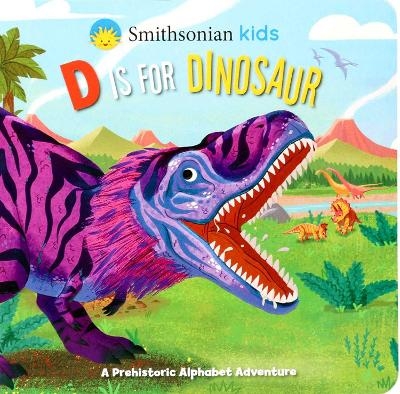 Smithsonian Kids: D Is for Dinosaur - Courtney Acampora