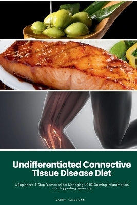 Undifferentiated Connective Tissue Disease Diet - Larry Jamesonn