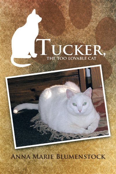 Tucker, the Too Lovable Cat - Anna Marie Blumenstock