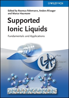 Supported Ionic Liquids – Fundamentals and Applications