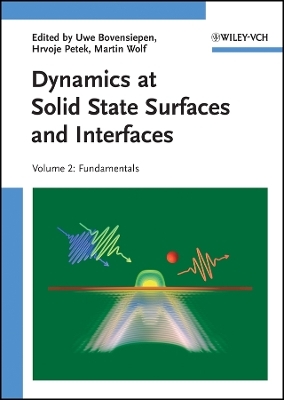 Dynamics at Solid State Surfaces and Interfaces Volume 2 &ndash; Fundamentals - U Bovensiepen