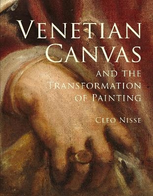 Venetian Canvas and the Transformation of Painting - Cleo Nisse