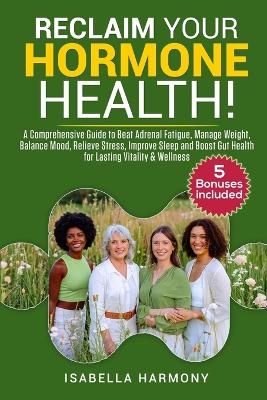 Reclaim Your Hormone Health - Isabella Harmony