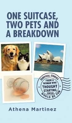 One Suitcase, Two Pets and a Breakdown - Athena Martinez