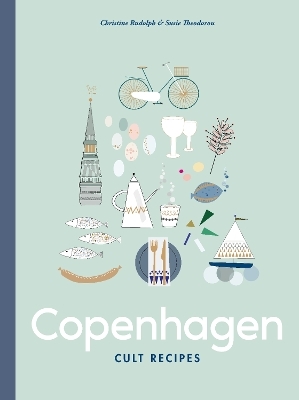 Copenhagen Cult Recipes - Susie Theodorou, Christine Rudolph