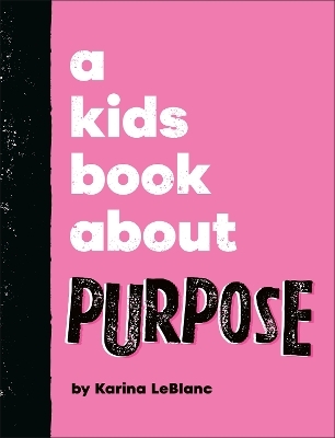 A Kids Book About Purpose - Karina LeBlanc