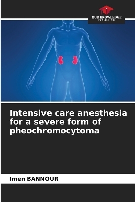 Intensive care anesthesia for a severe form of pheochromocytoma