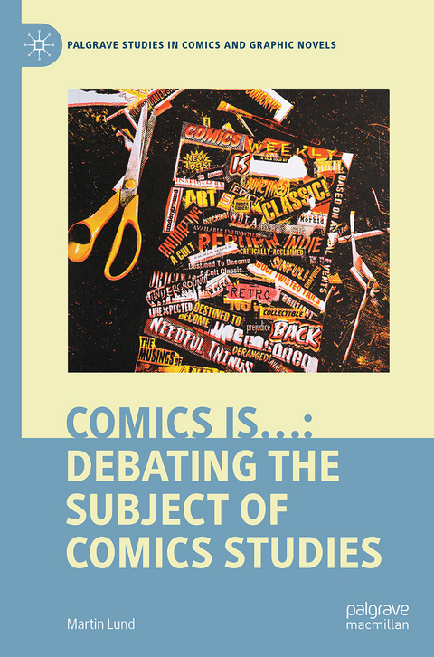 Comics is&hellip;: Debating the Subject of Comics Studies - 