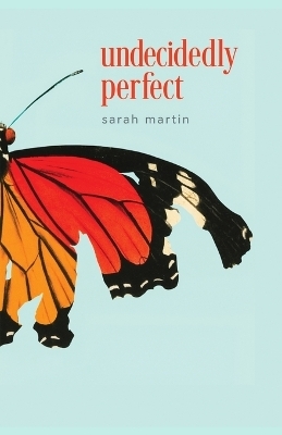 Undecidedly Perfect - Sarah E Martin