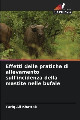 Effetti delle pratiche di allevamento sull'incidenza della mastite nelle bufale - Tariq Ali Khattak
