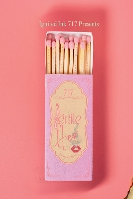 Ignite-Her - Ebony R Smith, Latrice Jenkins, Sarah Wagner