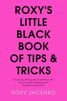 Roxy's Little Black Book of Tips and Tricks - Roxy Jacenko