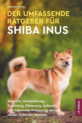 Der Umfassende Ratgeber Für Shiba Inus