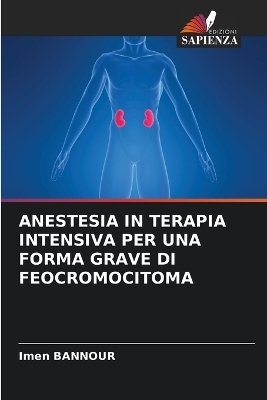 Anestesia in Terapia Intensiva Per Una Forma Grave Di Feocromocitoma
