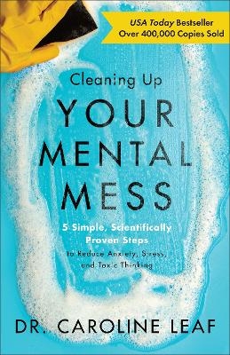 Cleaning Up Your Mental Mess – 5 Simple, Scientifically Proven Steps to Reduce Anxiety, Stress, and Toxic Thinking