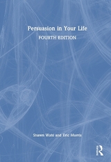 Persuasion in Your Life - Wahl, Shawn T.; Morris, Eric
