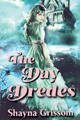 The Day Dredes - SHAYNA GRISSOM