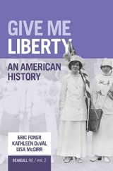 Give Me Liberty! - Foner, Eric; Duval, Kathleen; McGirr, Lisa