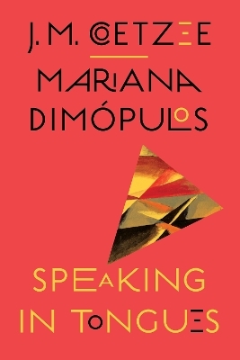 Speaking in Tongues - J. M. Coetzee, Mariana Dimópulos