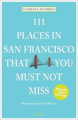 111 Places in San Francisco That You Must Not Miss