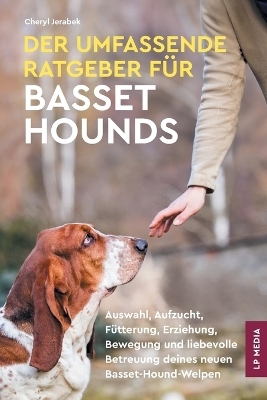 Der Umfassende Ratgeber F&uuml;r Basset Hounds - Cheryl Jerabek