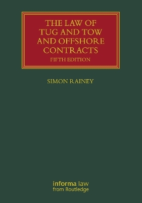 The Law of Tug and Tow and Offshore Contracts - Simon Rainey
