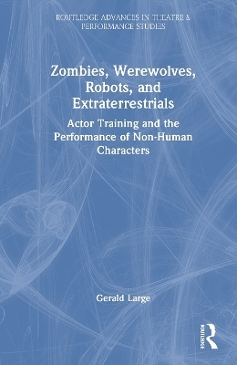 Zombies, Werewolves, Robots, and Extraterrestrials - Gerald Large