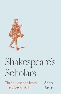 Shakespeare's Scholars - Sean Keilen