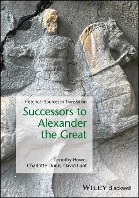 Successors to Alexander the Great - Timothy Howe, Charlotte Dunn, David Lunt