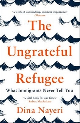 The Ungrateful Refugee - Nayeri, Dina