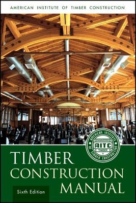 Timber Construction Manual, 6th edition - . AITC
