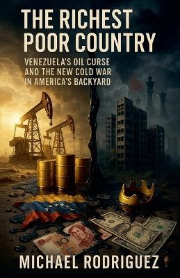 The Richest Poor Country - Michael Rodriguez