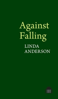 Against Falling - Linda Anderson