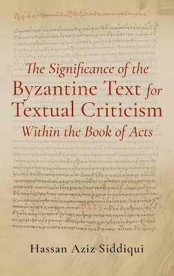 The Significance of the Byzantine Text for Textual Criticism Within the Book of Acts